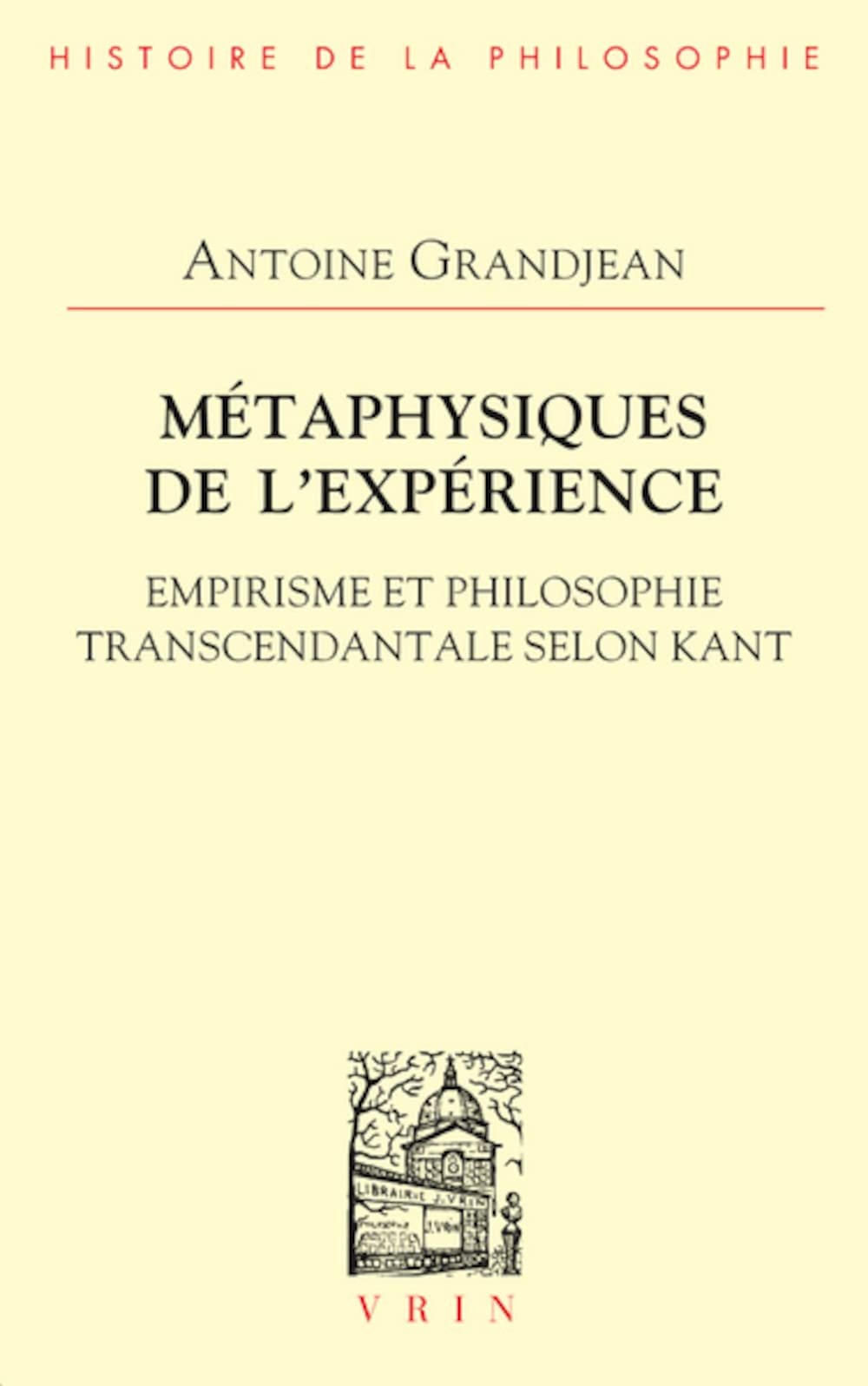 Antoine Grandjean : Métaphysiques de l'expérience